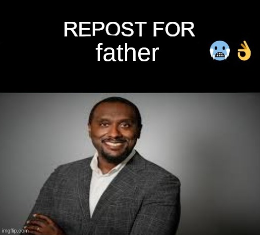 father | made w/ Imgflip meme maker