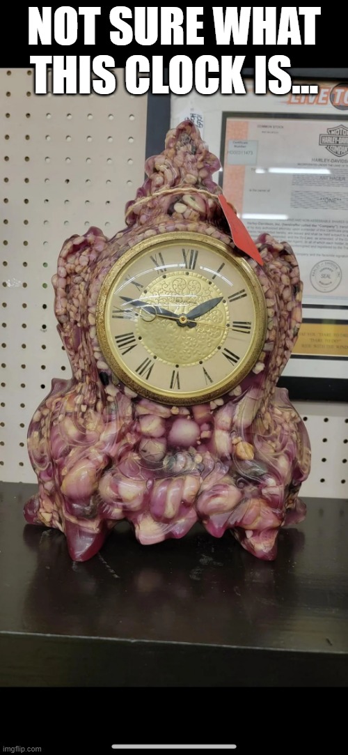 Strange Clock | NOT SURE WHAT THIS CLOCK IS... | image tagged in unsee juice | made w/ Imgflip meme maker