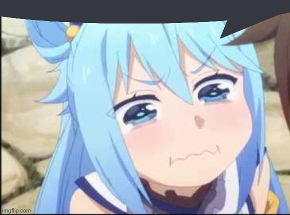 Crying Aqua Konosuba | image tagged in crying aqua konosuba | made w/ Imgflip meme maker