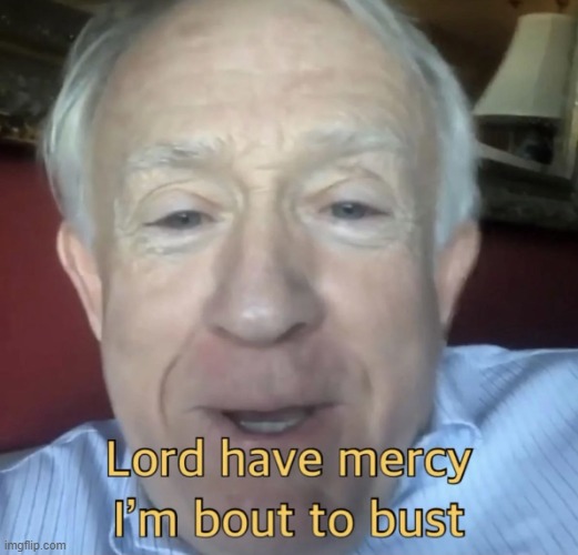 image tagged in lord have mercy | made w/ Imgflip meme maker