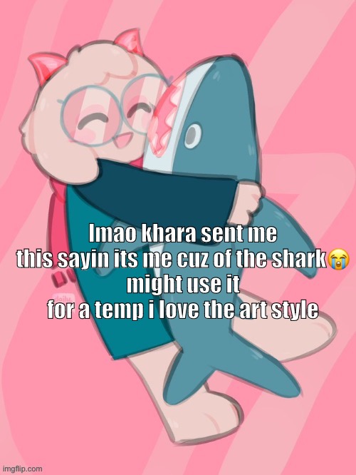 accurate tbh | lmao khara sent me this sayin its me cuz of the shark😭
might use it for a temp i love the art style | made w/ Imgflip meme maker