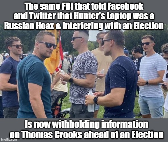 FBI is Doing it again | The same FBI that told Facebook and Twitter that Hunter's Laptop was a Russian Hoax & interfering with an Election; Is now withholding information on Thomas Crooks ahead of an Election | image tagged in fbi agents,thomas crooks | made w/ Imgflip meme maker