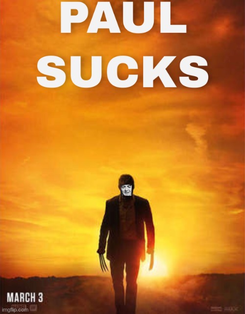 Paul Sucks | image tagged in paul sucks logan | made w/ Imgflip meme maker