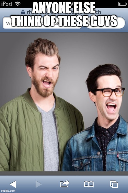 Rhett and link | ANYONE ELSE THINK OF THESE GUYS | image tagged in rhett and link | made w/ Imgflip meme maker