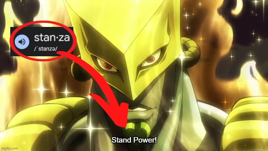 Immortality, Eternal Life, and STANZA POWER! | Stand Power! | image tagged in dio,jojo's bizarre adventure,the world,name soundalikes | made w/ Imgflip meme maker