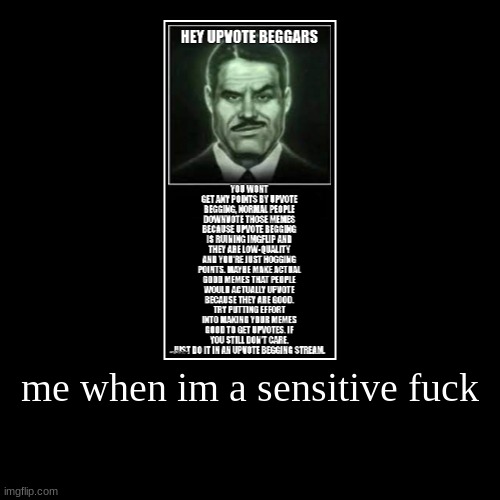 guy disabled comments | me when im a sensitive fuck | | image tagged in demotivationals | made w/ Imgflip demotivational maker