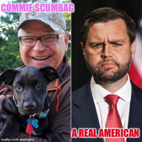 walz vs vance | COMMIE SCUMBAG; A REAL AMERICAN | image tagged in walz vs vance | made w/ Imgflip meme maker