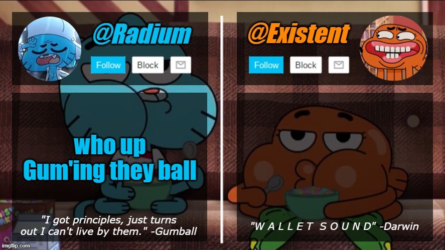 radium existent announcement temp | who up Gum'ing they ball | image tagged in radium existent announcement temp | made w/ Imgflip meme maker