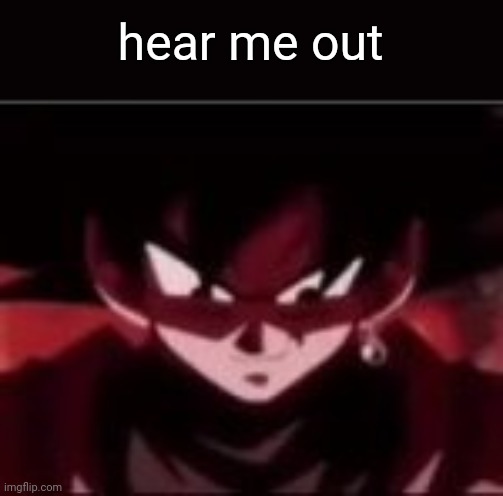 can i kill this fucker @basil from omori | hear me out | image tagged in devious ahh goku black | made w/ Imgflip meme maker