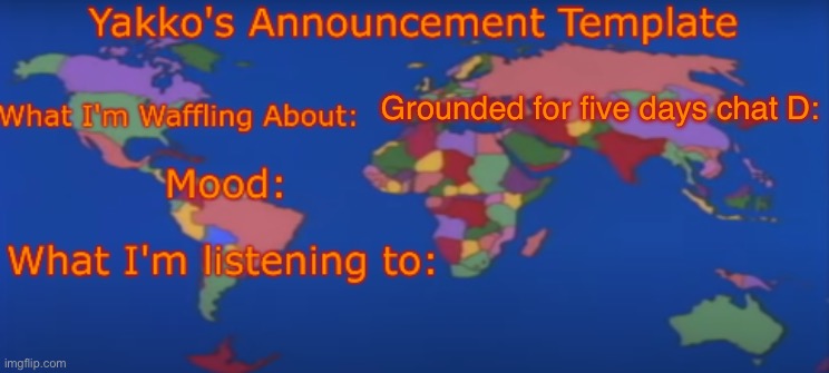 Yakko's Announcement Template V4 | Grounded for five days chat D: | image tagged in yakko's announcement template v4 | made w/ Imgflip meme maker