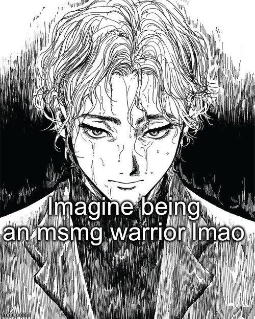 Shit is nothing to be proud of | Imagine being an msmg warrior lmao | made w/ Imgflip meme maker