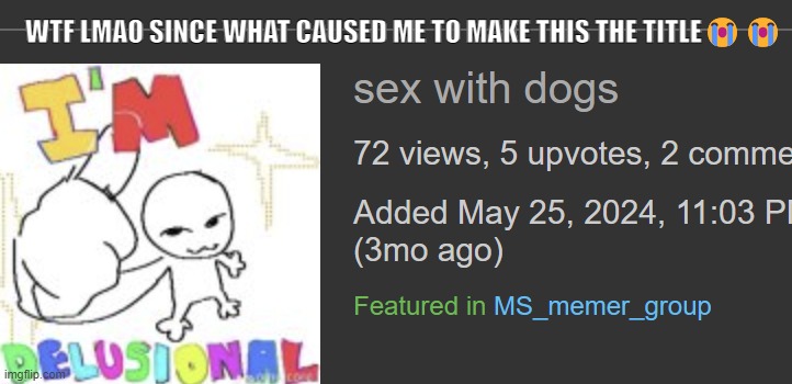 I SRSLY DONT REMEMBER WHY LMFOA | WTF LMAO SINCE WHAT CAUSED ME TO MAKE THIS THE TITLE😭😭 | made w/ Imgflip meme maker