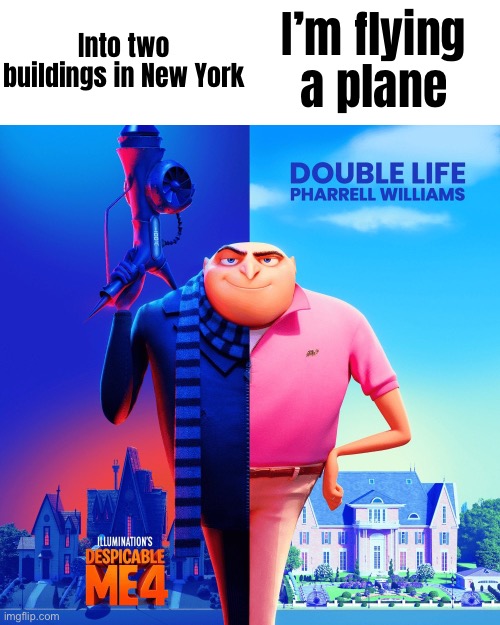 If yk, yk | Into two buildings in New York; I’m flying a plane | image tagged in double life,911 9/11 twin towers impact,memes,funny | made w/ Imgflip meme maker