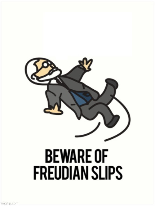 freudian slip | image tagged in freudian slip | made w/ Imgflip meme maker