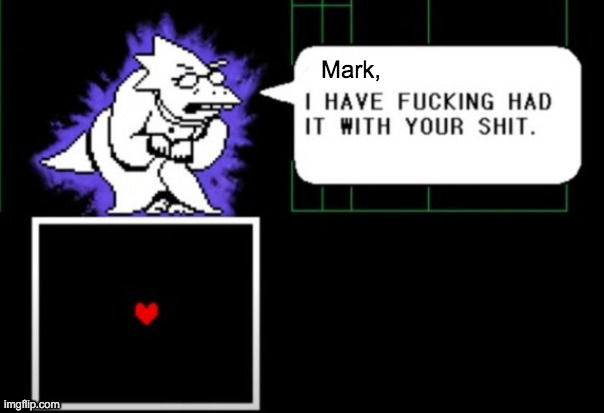 steals for temp cutely | Mark, | image tagged in x i have fucking had it with your shit | made w/ Imgflip meme maker