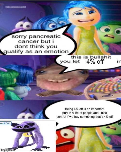 sorry pancreatic cancer but I don’t think you qualify as an emot | 4% off; Being 4% off is an important part in a life of people and I also control if we buy something that’s 4% off | image tagged in sorry pancreatic cancer but i don t think you qualify as an emot | made w/ Imgflip meme maker