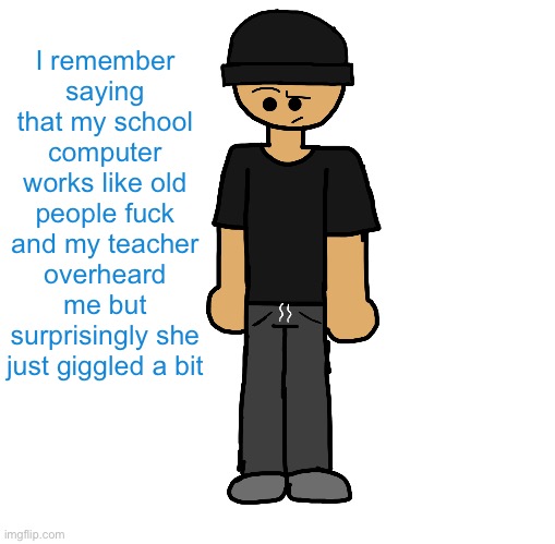 And that’s why I need a filter, fuck fuck fuck fuck fuck fuck fuck fuck fuck | I remember saying that my school computer works like old people fuck and my teacher overheard me but surprisingly she just giggled a bit | image tagged in wowzers another attempt on ibispaint i m fucking dogshit | made w/ Imgflip meme maker
