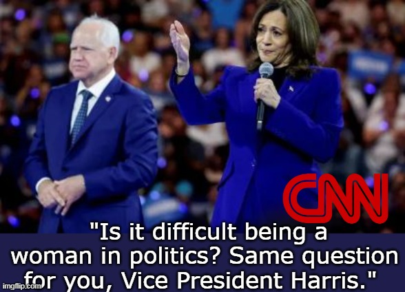 Prerecorded CNN Scripted Campaign ad infomercial preview | "Is it difficult being a woman in politics? Same question for you, Vice President Harris." | image tagged in cnn interview meme | made w/ Imgflip meme maker