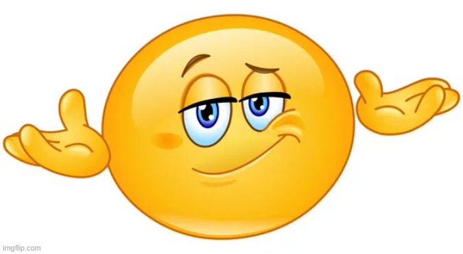 Smug shrug emoji | image tagged in smug shrug emoji | made w/ Imgflip meme maker