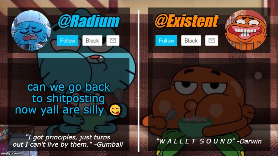 radium existent announcement temp | can we go back to shitposting now yall are silly 😋 | image tagged in radium existent announcement temp | made w/ Imgflip meme maker