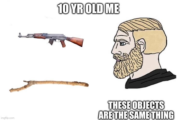 Soyboy Vs Yes Chad | 10 YR OLD ME; THESE OBJECTS ARE THE SAME THING | image tagged in soyboy vs yes chad | made w/ Imgflip meme maker