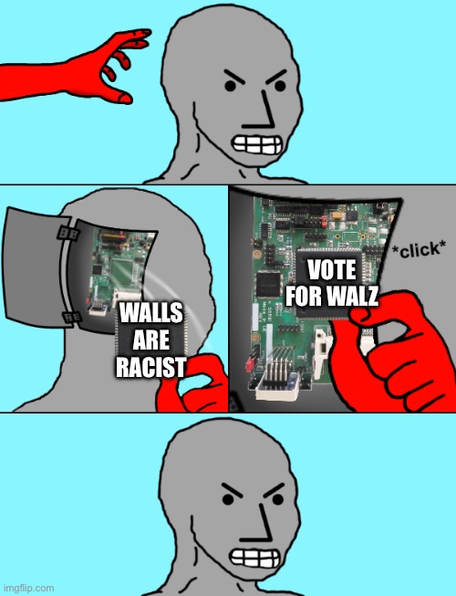 NPC Update Chip | VOTE FOR WALZ; WALLS ARE RACIST | image tagged in npc update chip | made w/ Imgflip meme maker