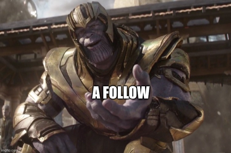 Here You Go | A FOLLOW | image tagged in here you go | made w/ Imgflip meme maker