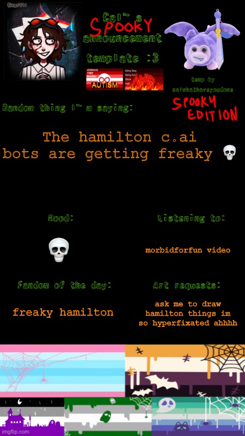 freakilton go burr | The hamilton c.ai bots are getting freaky 💀; morbidforfun video; 💀; freaky hamilton; ask me to draw hamilton things im so hyperfixated ahhhh | image tagged in cal s spooky announcement template | made w/ Imgflip meme maker