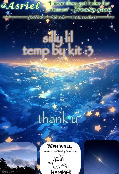thing.  (THANKS KIT!!!!) | silly lil temp by kit :3; thank u | image tagged in thing thanks kit | made w/ Imgflip meme maker