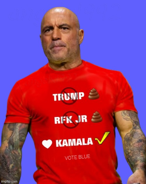 image tagged in joe rogan,donald trump is an idiot,idiot,clown car republicans,kamala harris,scumbag republicans | made w/ Imgflip meme maker