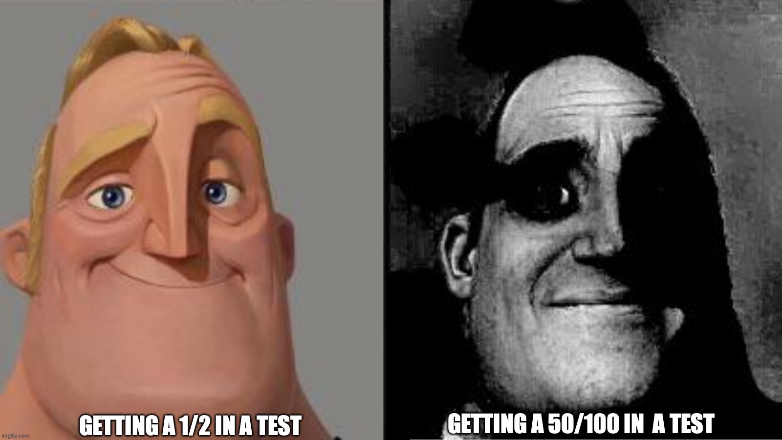 no | GETTING A 1/2 IN A TEST; GETTING A 50/100 IN  A TEST | image tagged in traumatized mr incredible,memes,grades,funny | made w/ Imgflip meme maker