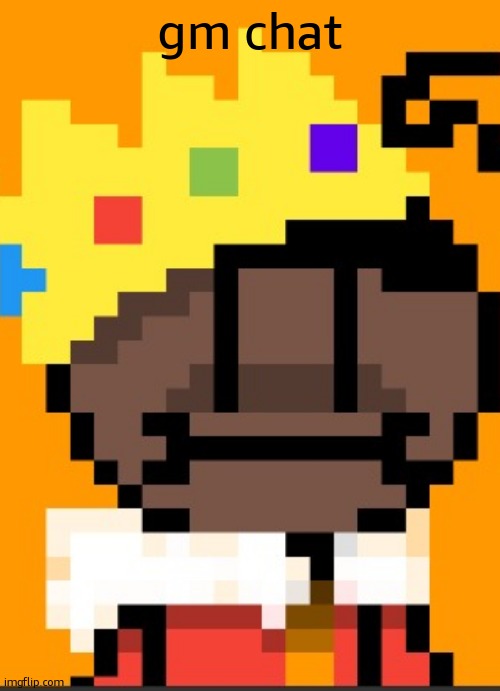im an early riser (its 9:22 pm) | gm chat | image tagged in getawax mp4 | made w/ Imgflip meme maker