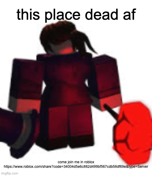 https://www.roblox.com/share?code=34004d5e6c882d499bf567cdb58df69e&type=Server | this place dead af; come join me in roblox https://www.roblox.com/share?code=34004d5e6c882d499bf567cdb58df69e&type=Server | image tagged in carolina mach regretevator | made w/ Imgflip meme maker