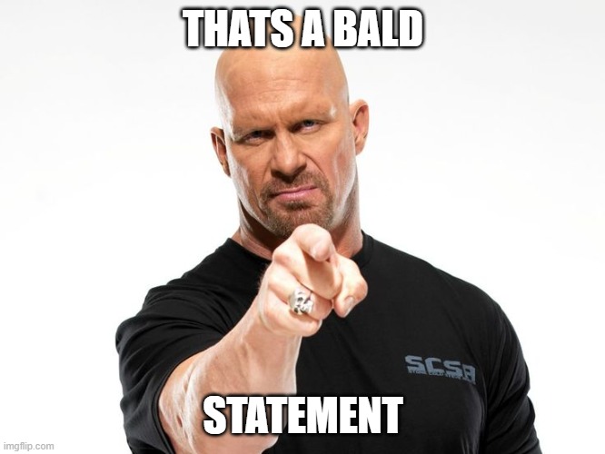 Bald tough guy pointing at you | THATS A BALD; STATEMENT | image tagged in bald tough guy pointing at you | made w/ Imgflip meme maker