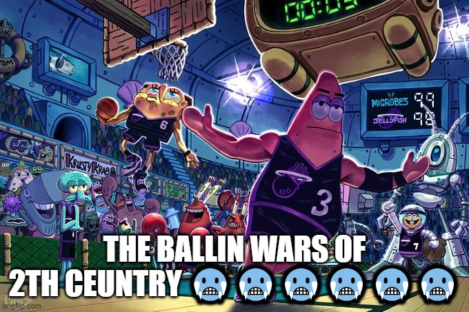 Patrick ballin | THE BALLIN WARS OF 2TH CEUNTRY 🥶🥶🥶🥶🥶🥶 | image tagged in patrick ballin | made w/ Imgflip meme maker