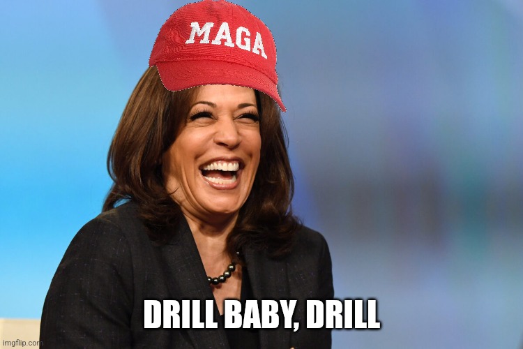 Kamala Harris laughing | DRILL BABY, DRILL | image tagged in kamala harris laughing | made w/ Imgflip meme maker