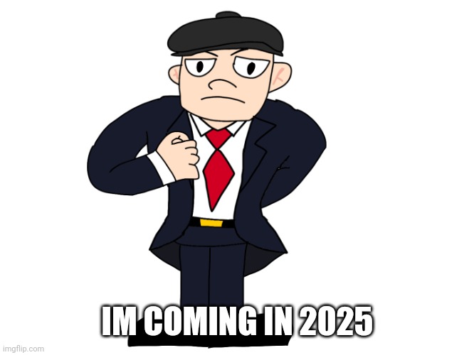 Wilhelm coming in 2025 | IM COMING IN 2025 | image tagged in wilhelm,brawl stars,memes,2025,funny,future | made w/ Imgflip meme maker