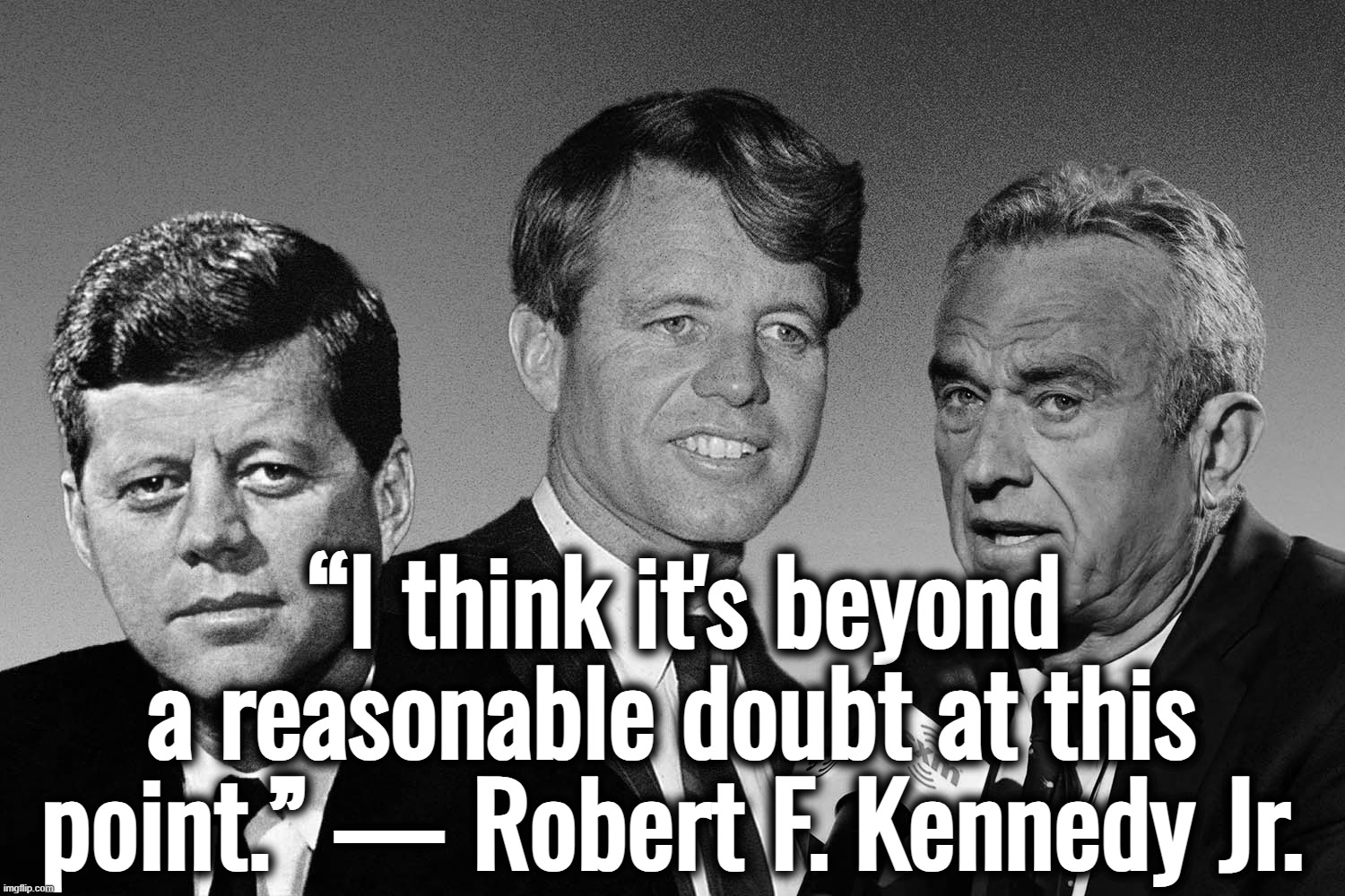 “So, remember, every picture tells a story, don't it…” ― Rod Stewart | “I think it's beyond a reasonable doubt at this point.” — Robert F. Kennedy Jr. | image tagged in john f kennedy,donald trump,abraham lincoln,cia,israel,ukraine | made w/ Imgflip meme maker