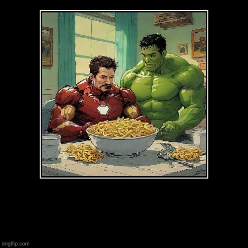 image tagged in funny,demotivationals,iron man,hulk,food | made w/ Imgflip demotivational maker