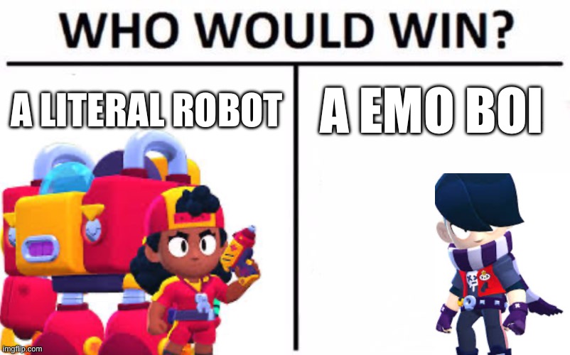 Nerf edgay | A LITERAL ROBOT; A EMO BOI | image tagged in memes,who would win | made w/ Imgflip meme maker