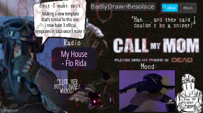 BDBS Temp 1 | Making a new template that's similar to this one. I now have 3 official templates in total once I make it. My House - Flo Rida | image tagged in bdbs temp 1 | made w/ Imgflip meme maker