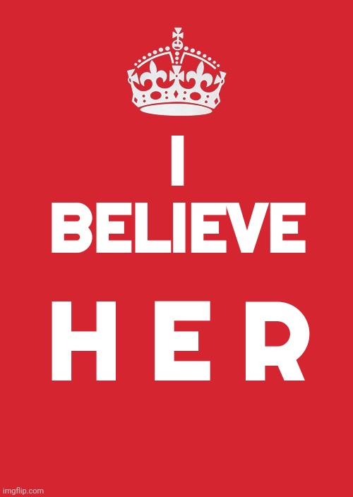 All The Women In The World Stand Up Come Together Now!  This Is A Woman's World!  Women ARE The MAJORITY! | I BELIEVE; H E R | image tagged in memes,keep calm and carry on red,strong women,intelligent women,this is a woman's world,women rights | made w/ Imgflip meme maker