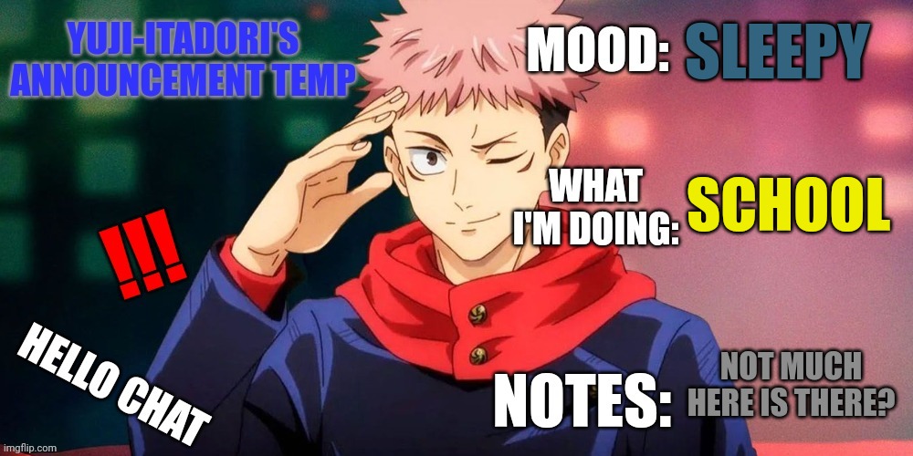 SLEEPY; SCHOOL; NOT MUCH HERE IS THERE? | image tagged in yuji-itadori's announcement temp | made w/ Imgflip meme maker