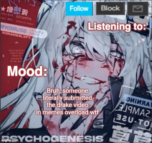 penguinz0 announcement template again | Bruh, someone literally submitted the drake video in memes overload wtf | image tagged in penguinz0 announcement template again | made w/ Imgflip meme maker