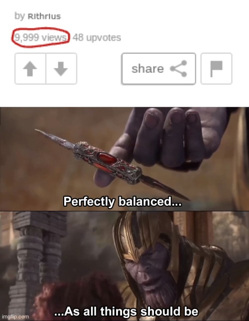 perfectly balanced | image tagged in thanos perfectly balanced as all things should be,memes,satisfying | made w/ Imgflip meme maker