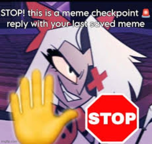 Meme Checkpoint | image tagged in meme checkpoint,oh wow are you actually reading these tags | made w/ Imgflip meme maker