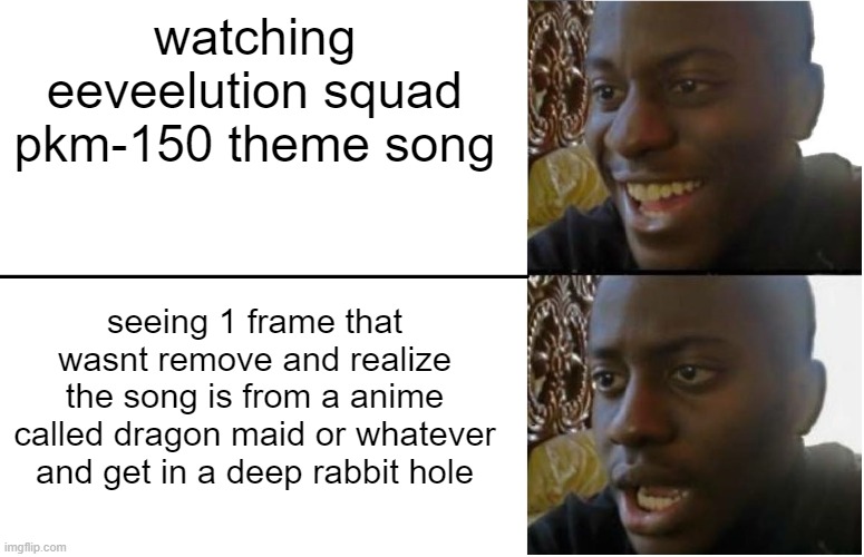 Disappointed Black Guy | watching eeveelution squad pkm-150 theme song; seeing 1 frame that wasnt remove and realize the song is from a anime called dragon maid or whatever and get in a deep rabbit hole | image tagged in why,aaaaaaaaaaaaaa,warum | made w/ Imgflip meme maker