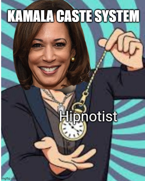 DEMOCRACY via Neo-MARXISM | KAMALA CASTE SYSTEM | image tagged in hipnotist,kamala harris,globalism,democratic socialism,karl marx,lenin | made w/ Imgflip meme maker