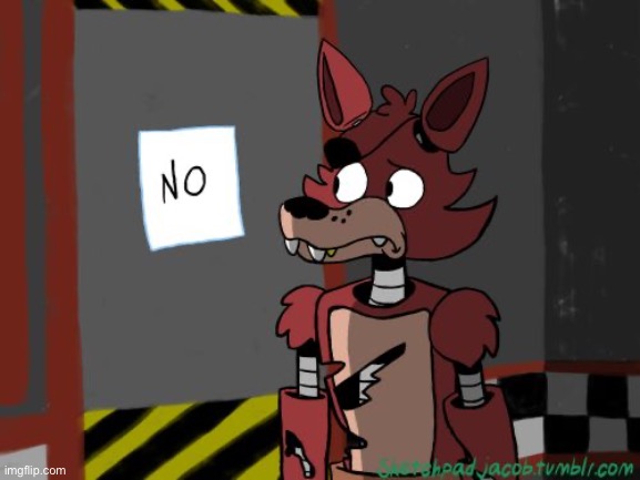 No foxy | image tagged in no foxy | made w/ Imgflip meme maker