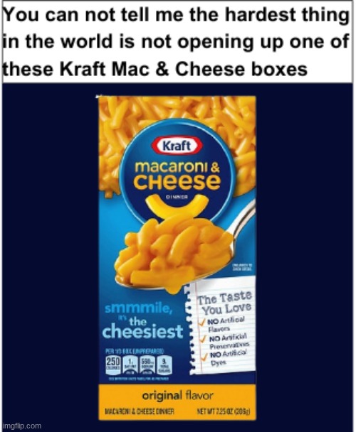 The push here never works and the top of the box gets all ripped up | image tagged in mac and cheese,impossible | made w/ Imgflip meme maker